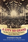 A City So Grand: The Rise of an American Metropolis: Boston 1850-1900 cover