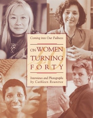 on-women-turning-forty-coming-into-our-fullness