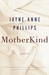 MotherKind A Novel by Jayne Anne Phillips