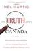 The Truth About Canada "Some Important, Some Astonishing, And Some Truly Appalling Things All Canadians Should Know About Our Country" by Mel Hurtig