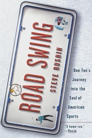 Road Swing: One Fans Journey Into The Soul Of Americas Sports