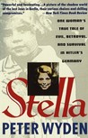 Stella: One Woman's True Tale of Evil, Betrayal and Survival in Hitler's Germany