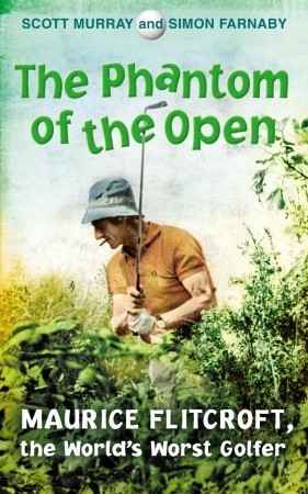 the-phantom-of-the-open-the-story-of-maurice-flitcroft-the-world-s-worst-golfer