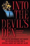 Into the Devil's Den: How an FBI Informant Got Inside the Aryan Nations and a Special Agent Got Him Out Alive