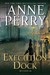 Execution Dock A Novel (William Monk, #16) by Anne Perry