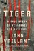 The Tiger A True Story of Vengeance and Survival by John Vaillant