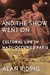 And the Show Went On Cultural Life in Nazi-Occupied Paris by Alan Riding