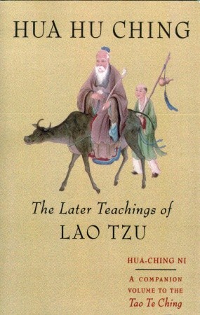 Hua Hu Ching: The Later Teachings of Lao Tzu by Lao Tzu