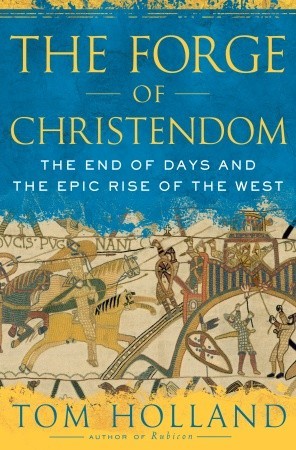 The End of Days and the Epic Rise of the West - Tom Holland