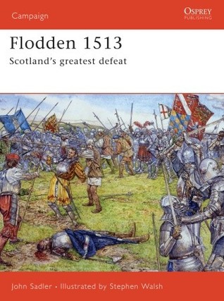 Flodden 1513: Scotland's greatest defeat EPUB PDF por John Sadler