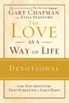 The Love as a Way of Life Devotional: A 90-Day Adventure That Makes Love a Daily Habit