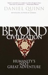 Beyond Civilization: Humanity's Next Great Adventure cover
