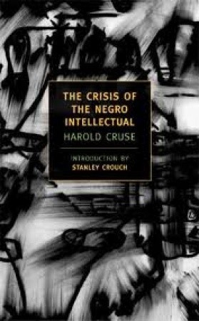 the-crisis-of-the-negro-intellectual-a-historical-analysis-of-the-failure-of-black-leadership