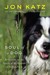 Soul of a Dog Reflections on the Spirits of the Animals of Bedlam Farm by Jon Katz
