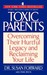 Toxic Parents Overcoming Their Hurtful Legacy and Reclaiming Your Life by Susan Forward