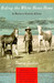 Riding the White Horse Home A Western Family Album by Teresa Jordan
