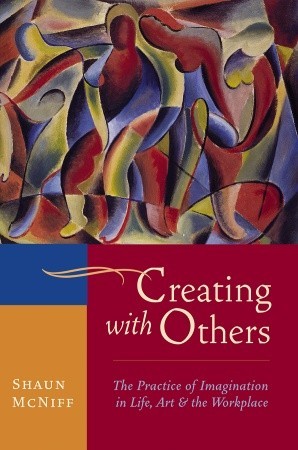 creating-with-others-the-practice-of-imagination-in-life-art-and-the-workplace
