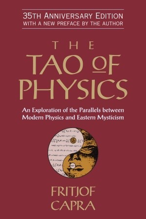 the-tao-of-physics-an-exploration-of-the-parallels-between-modern-physics-and-eastern-mysticism