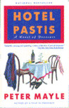 Hotel Pastis: A Novel of Provence Hotel Pastis: A Novel of Provence
