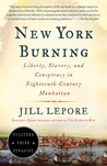 New York Burning: Liberty, Slavery, and Conspiracy in Eighteenth-Century Manhattan cover