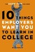 10 Things Employers Want You to Learn in College The Know-How You Need to Succeed by Bill Coplin