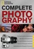 National Geographic Complete Photography by National Geographic Society