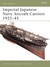 Imperial Japanese Navy Aircraft Carriers 1921–45