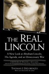 The Real Lincoln by Thomas J. DiLorenzo The Real Lincoln by Thomas J. DiLorenzo
