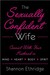 The Sexually Confident Wife Connecting with Your Husband Mind Body Heart Spirit by Shannon Ethridge