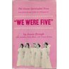 "We Were Five:" the Dionne Quintuplets' Story From Birth Through Girlhood to Womanhood