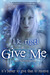 Give Me (Wyrd and Fae #1) by L.K. Rigel