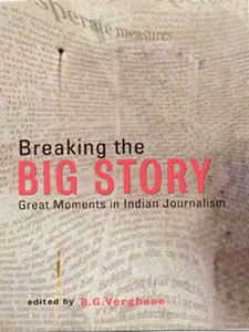 breaking-the-big-story-great-moments-in-indian-journalism