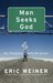 Man Seeks God My Flirtations with the Divine by Eric Weiner