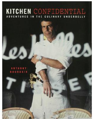 kitchen confidential adventures in the culinary underbelly by