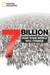 7 Billion How Your World Will Change by National Geographic Society