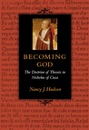 Becoming God the Doctrine of Theosis in Nicholas of Cusa