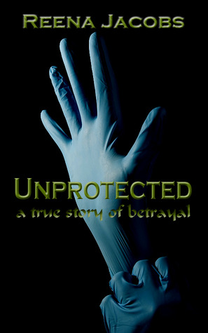 Unprotected: a true story of betrayal