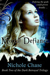 Mortal Defiance (Dark Betrayal Trilogy, #2)