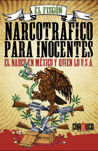 Narcotráfico para inocentes: El narco en México y quien lo U.S.A.