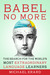 Babel No More The Search for the World's Most Extraordinary Language Learners by Michael Erard