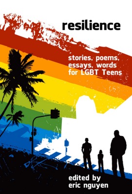 Resilience: Stories, Poems, Essays, Words for LGBT Teens