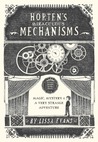 Horten's Miraculous Mechanisms: Magic, Mystery, & a Very Strange Adventure