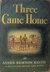 Three Came Home by Agnes Newton Keith