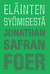 Eläinten syömisestä by Jonathan Safran Foer