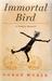Immortal Bird A Family Memoir by Doron Weber