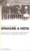 sparare-a-vista-come-la-polizia-del-regime-dc-mantiene-l-ordine-pubblico