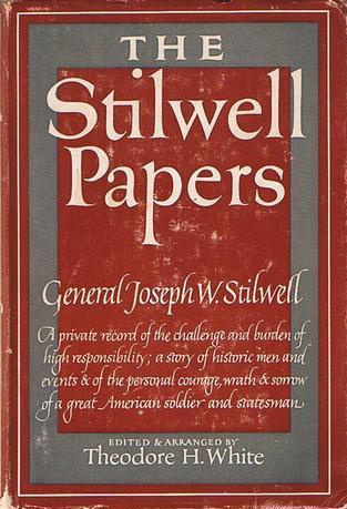 The Stilwell Papers, White, Theodore H. The Stilwell Papers, White, Theodore H.