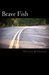 Brave Fish Identity, Love, Faith by Vincent H. Chough