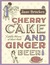 Cherry Cake and Ginger Beer A Golden Treasury of Classic Treats by Jane Brocket