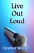Live Out Loud (Toronto, #6) by Heather Wardell